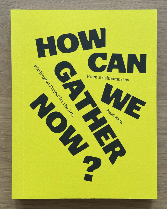 How Can We Gather Now? by Asad Raza &amp; Prem Krishnamurthy (eds.) 1