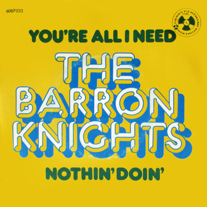 The Barron Knights – “You’re All I Need” / “Nothin’ Doin’” Dutch single cover