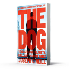 <cite>The Dog</cite> by Joseph O’Neill