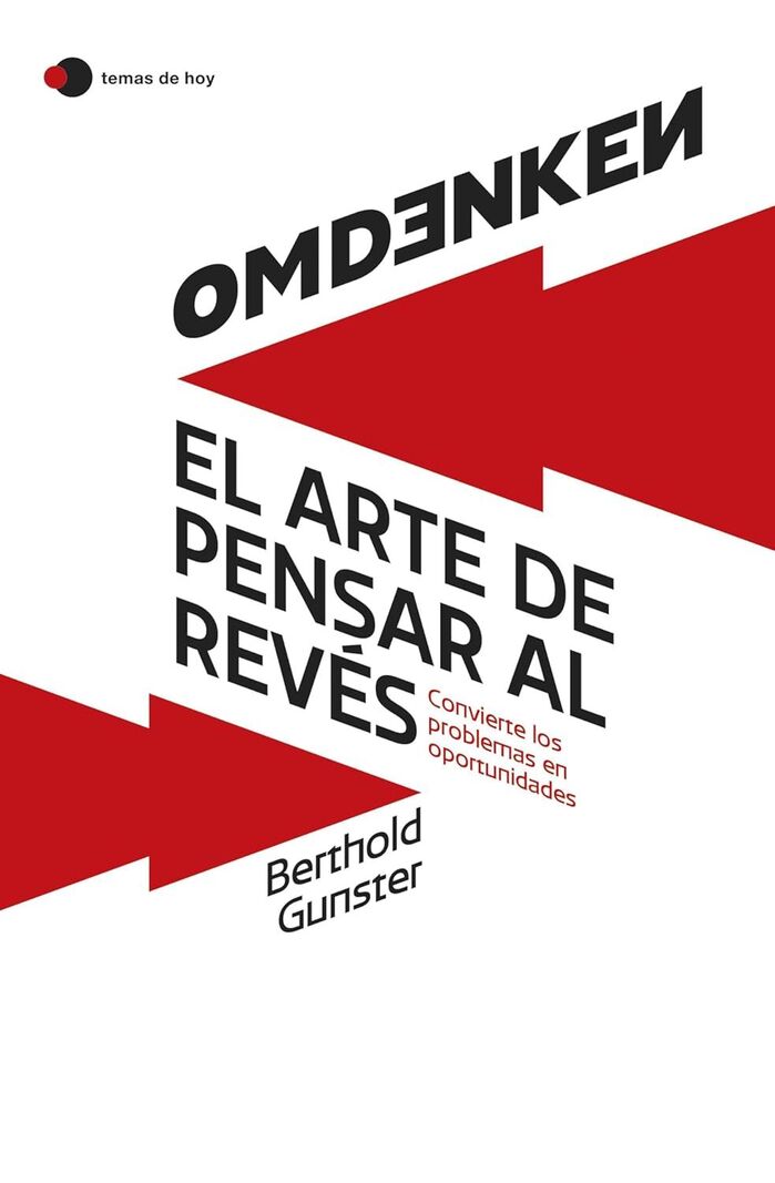 Omdenken: El Arte de Pensar al Revés by Berthold Gunster, Temas de Hoy 1