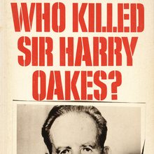 <cite>Who Killed Sir Harry Oakes?</cite> by Geoffrey Bocca