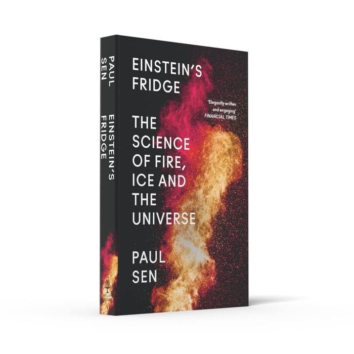 Einstein’s Fridge: The Science of Fire, Ice and the Universe by Paul Sen 2