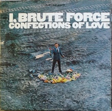 <cite><span></span></cite><span>Brute Force –</span><cite> I, Brute Force, Confections Of Love</cite> album art