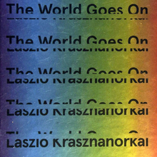 <cite>The World Goes On</cite> by László Krasznahorkai
