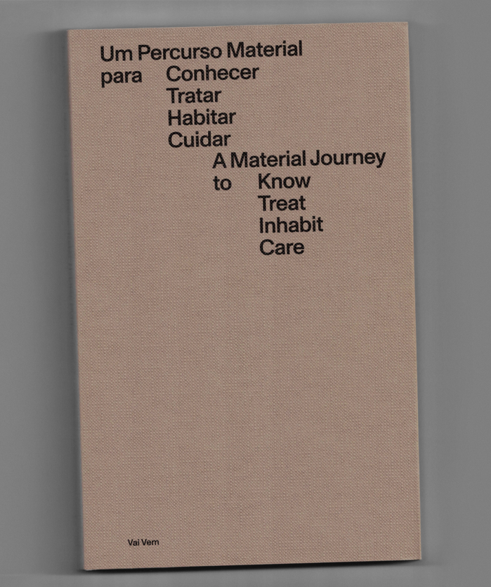 Um Percurso Material para Conhecer, Tratar, Habitar, Cuidar / A Material Journey to Know, Treat, Inhabit, Care 2