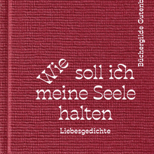 <cite>Wie soll ich meine Seele halten</cite> by Rainer Maria Rilke
