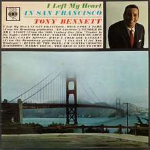 Tony Bennett – <cite>I Left My Heart in San Francisco</cite> album art Tony Bennett – <cite>I Left My Heart in San Francisco</cite> album art