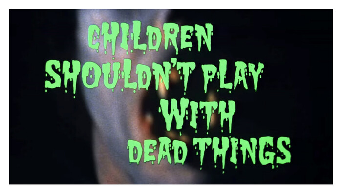 Children Shouldn’t Play With Dead Things title card