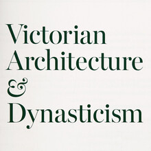 <cite>Victorian Architecture &amp; Dynasticism</cite>, Volume<span class="nbsp">&nbsp;</span>Nine