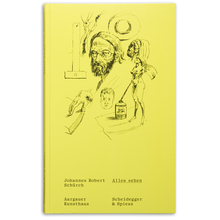 Johannes Robert Schürch – <cite>Alles Sehen</cite> exhibition catalog