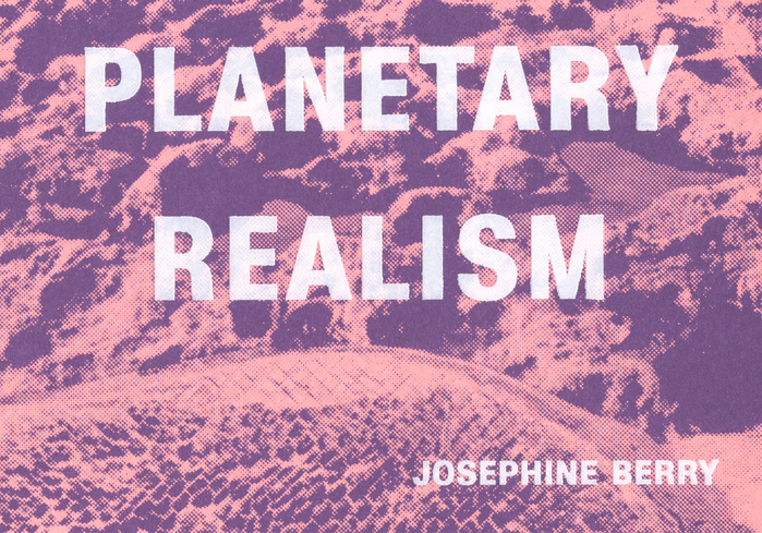 Planetary Realism – Art Against Apocalypse by Josephine Berry 3