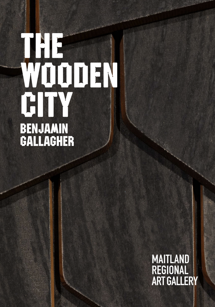 Benjamin Gallagher – The Wooden City at Maitland Regional Art Gallery 1