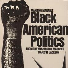 <cite>Black American Politics. From the Washington marches to Jesse Jackson</cite> by Manning Marable