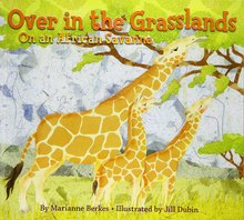 <cite>Over in the Grasslands: On an African Savanna</cite> by Marianne Berkes and Jill Dubin