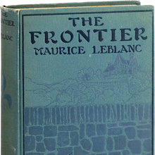 <cite>The Frontier</cite> by Maurice Leblanc