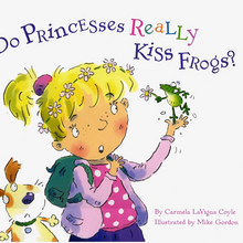 <cite>Do Princesses Really Kiss Frogs?</cite> by Carmela LaVigna Coyle and Mike Gordon