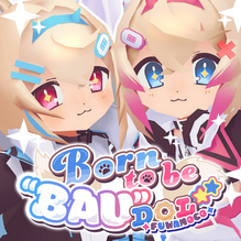 FUWAMOCO – “Born to be ‘BAU’DOL” single cover