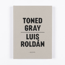 <cite>Toned Gray. Luis Roldán</cite>