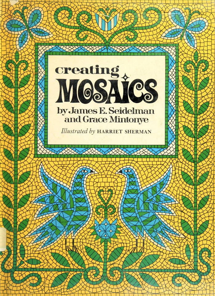 Creating Mosaics, 1967 (second printing from 1969), with illustrations by Harriet Sherman