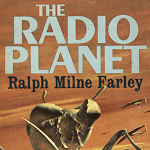 <cite>The Radio Planet</cite> by Ralph Milne Farley