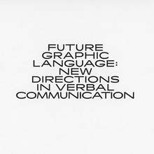 <cite>Future Graphic Language: New Directions In Verbal Communication</cite>