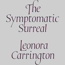 <cite>Leonora Carrington. The Symptomatic Surreal</cite> exhibition posters