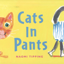 <cite>Cats in Pants</cite> by Naomi Tipping