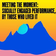 <cite>Meeting the Moment. Socially Engaged Performance, 1965–2020, by Those Who Lived It</cite> by Jan Cohen-Cruz and Rad Pereira