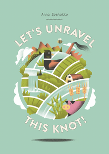 <cite>Let’s Unravel This Knot!</cite> by Anna Sperotto