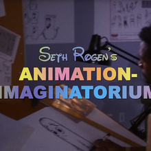 <cite>Seth Rogen’s Animation-Imaginatorium</cite>