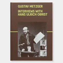 <cite>Gustav Metzger. Interviews with Hans Ulrich Obrist</cite>