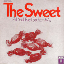<cite>All You’ll Ever Get From Me</cite> by The Sweet