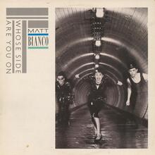 Matt Bianco – <cite>Whose Side Are You On?</cite> album art