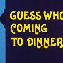 <cite>Guess Who’s Coming to Dinner</cite> title card <cite>Guess Who’s Coming to Dinner</cite> title card