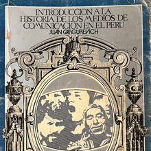 <cite>Introduccion a la Historia de los Medios de Comunicacion en el Peru</cite> by Juan Gargurevich