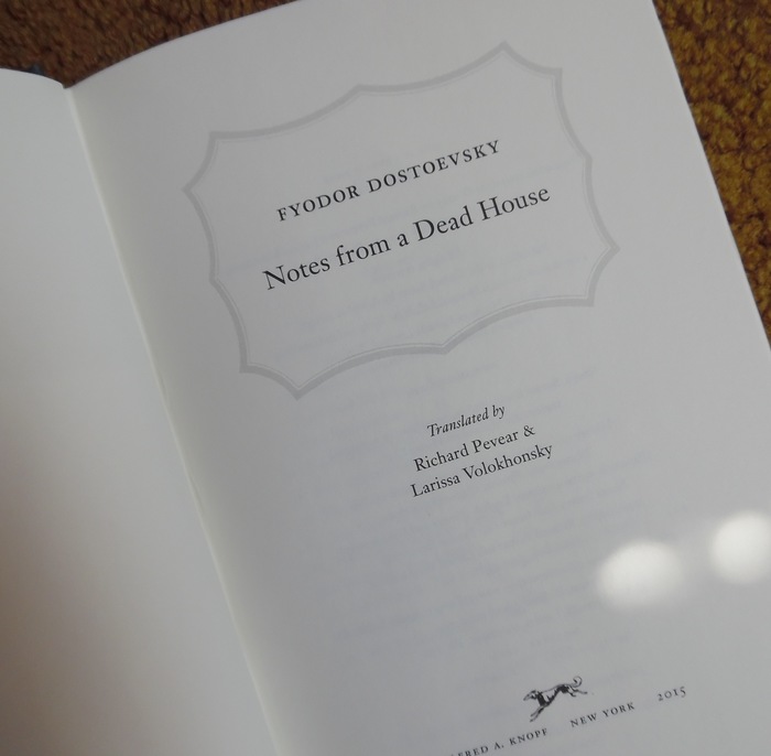 Notes from a Dead House by Fyodor Dostoevsky, Alfred A. Knopf edition 2015 2