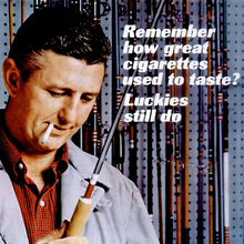 “Remember how great cigarettes used to taste?” Lucky Strike ad