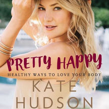 <cite>Pretty Happy. Healthy Ways to Love Your Body</cite> by Kate Hudson