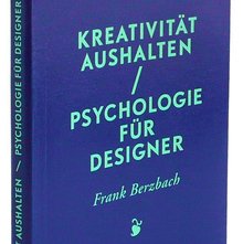 <cite>Kreativität aushalten / Psychologie für Designer</cite> by Frank Berzbach