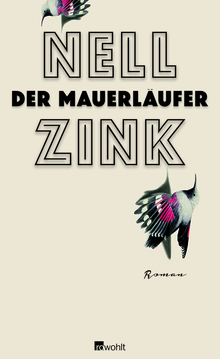 <cite>Der Mauerläufer</cite> by Nell Zink, Rowohlt