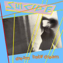 Suicide –<cite> </cite>“Dream Baby Dream” single cover