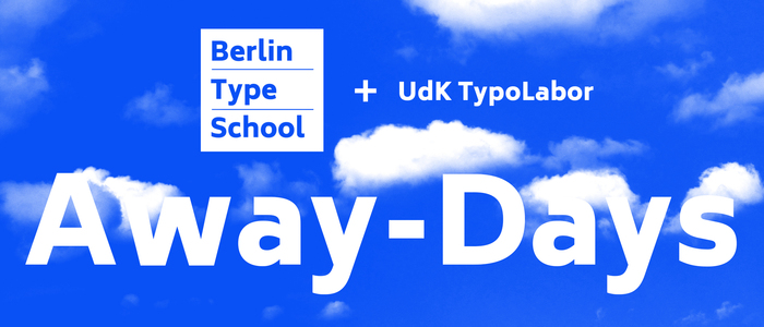 Away-Days by Berlin Type School and UdK TypoLabor 1