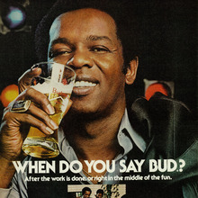 Budweiser ads: “When do you say Bud?”