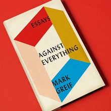 <cite>Against Everything</cite> by Mark Greif book jacket