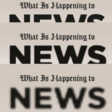 <cite>What Is Happening to News</cite>