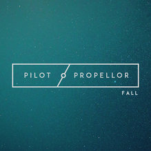 “Fall” by Pilot / Propellor