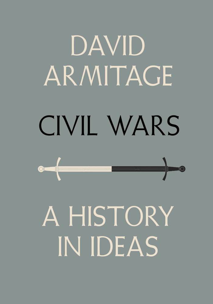 Civil Wars. A History in Ideas by David Armitage