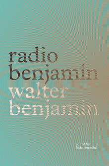 <cite>Radio Benjamin</cite> by Walter Benjamin