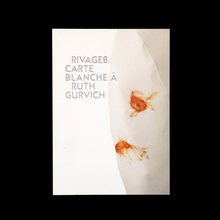 Rivages. Carte blanche à Ruth Gurvich