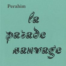 <cite>Perahim, la Parade Sauvage</cite>